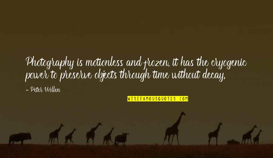 Photography And Time Quotes By Peter Wollen: Photography is motionless and frozen, it has the