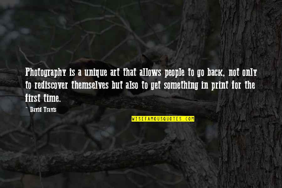 Photography Art Quotes By David Travis: Photography is a unique art that allows people
