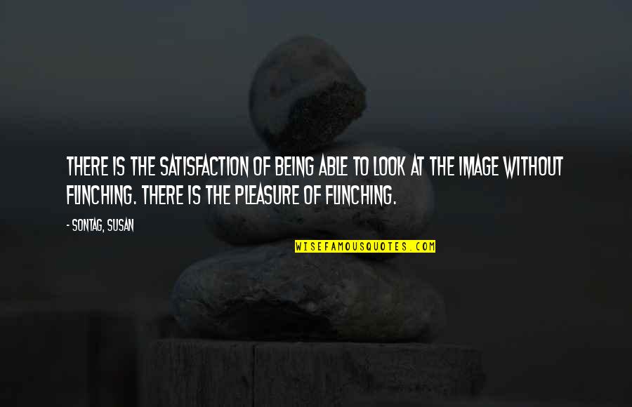 Photography Art Quotes By Sontag, Susan: There is the satisfaction of being able to