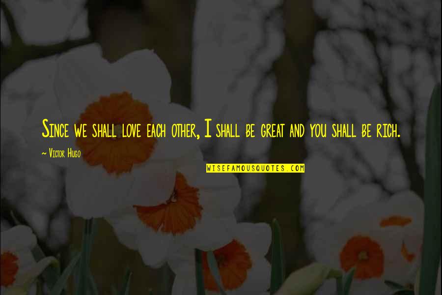 Photography Day Quotes By Victor Hugo: Since we shall love each other, I shall