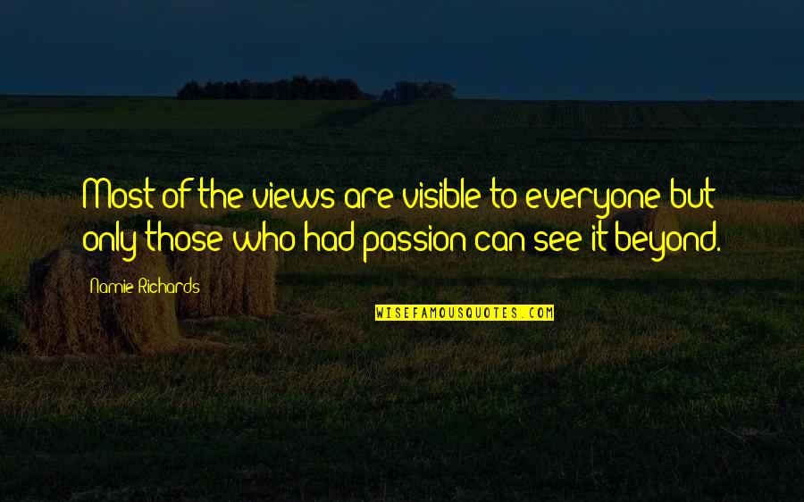 Photography Passion Quotes By Namie Richards: Most of the views are visible to everyone