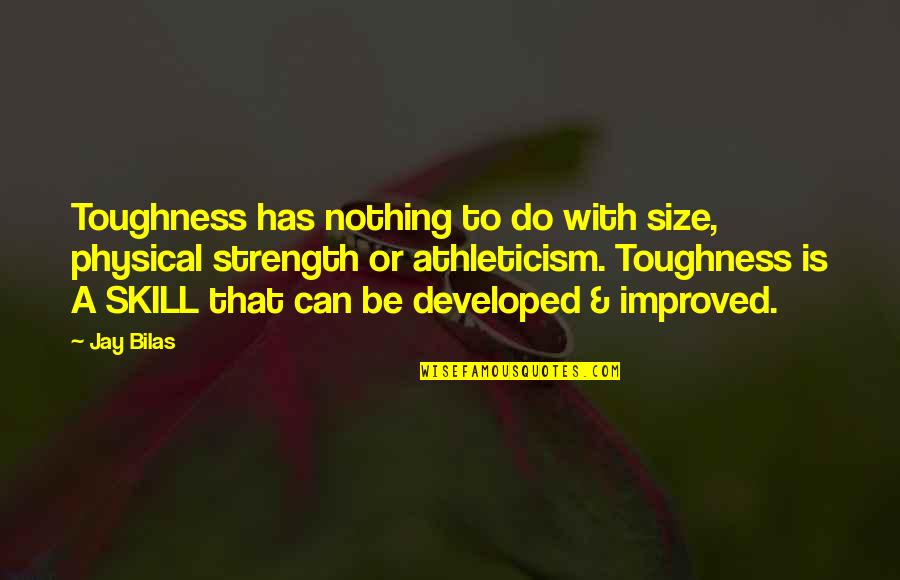 Photography Thug Quotes By Jay Bilas: Toughness has nothing to do with size, physical Photography Thug Quotes By Jay Bilas: Toughness has nothing to do with size, physical