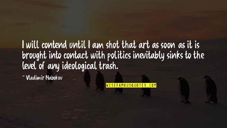 Photography Thug Quotes By Vladimir Nabokov: I will contend until I am shot that Photography Thug Quotes By Vladimir Nabokov: I will contend until I am shot that