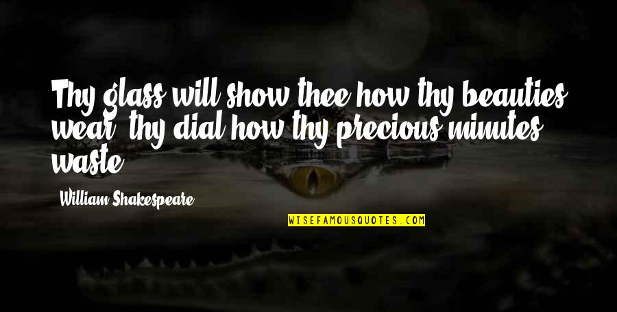 Photoluminescent Tape Quotes By William Shakespeare: Thy glass will show thee how thy beauties