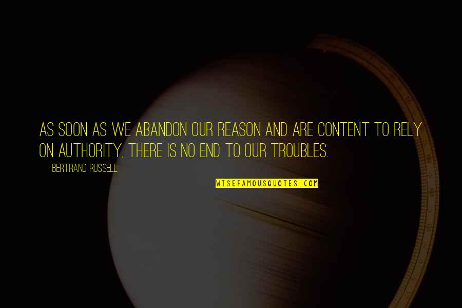 Photoreceptors Quotes By Bertrand Russell: As soon as we abandon our reason and Photoreceptors Quotes By Bertrand Russell: As soon as we abandon our reason and