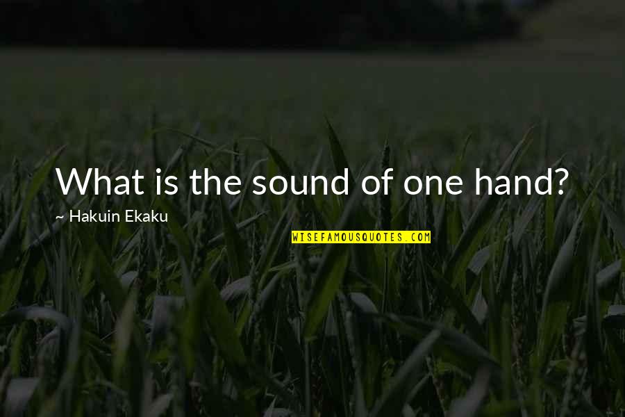 Photos For Memories Quotes By Hakuin Ekaku: What is the sound of one hand?