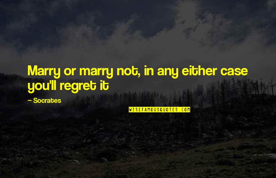 Photos In Black And White Quotes By Socrates: Marry or marry not, in any either case