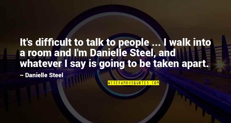 Photos On Fb Quotes By Danielle Steel: It's difficult to talk to people ... I