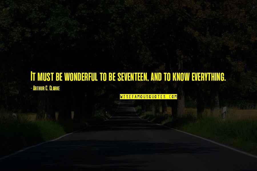 Photos Tagalog Quotes By Arthur C. Clarke: It must be wonderful to be seventeen, and Photos Tagalog Quotes By Arthur C. Clarke: It must be wonderful to be seventeen, and
