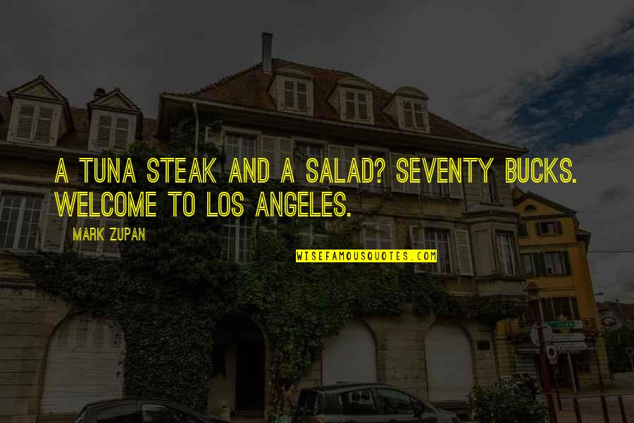 Photosensitivity Dermatitis Quotes By Mark Zupan: A tuna steak and a salad? Seventy bucks.