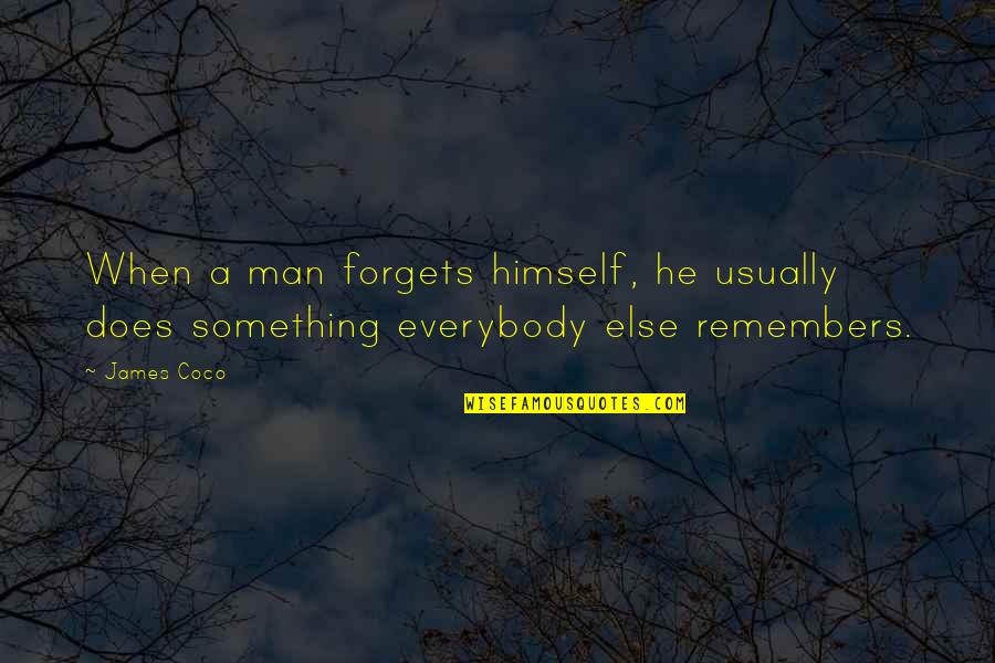 Photoshoot Best Quotes By James Coco: When a man forgets himself, he usually does