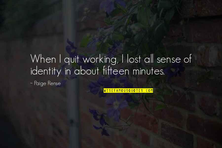 Photoshoot Quotes By Paige Rense: When I quit working, I lost all sense