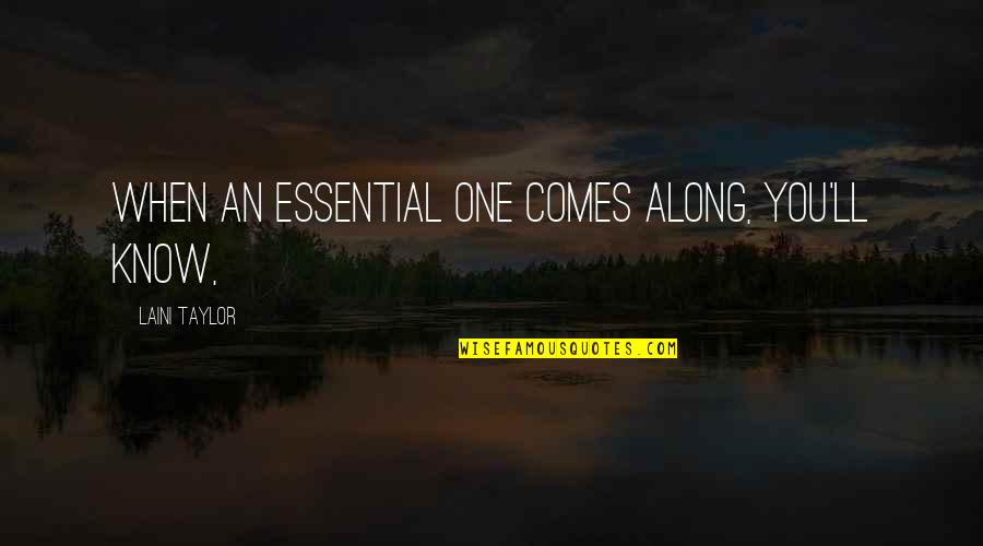 Photoshopped Funny Quotes By Laini Taylor: When an essential one comes along, you'll know,