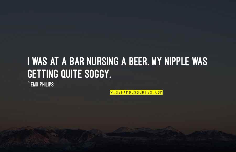 Photoshopping Software Quotes By Emo Philips: I was at a bar nursing a beer.