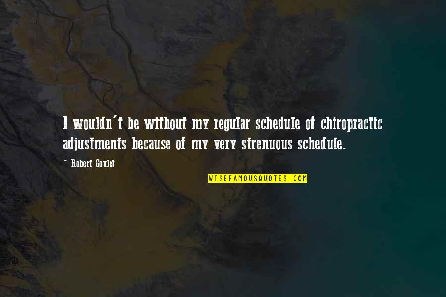 Phototgraphs Quotes By Robert Goulet: I wouldn't be without my regular schedule of