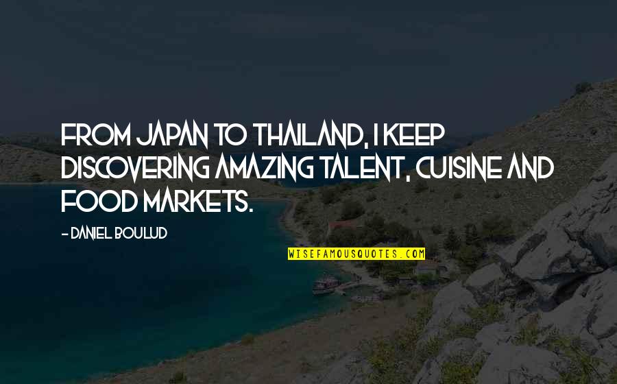 Phototherapy In Newborn Quotes By Daniel Boulud: From Japan to Thailand, I keep discovering amazing Phototherapy In Newborn Quotes By Daniel Boulud: From Japan to Thailand, I keep discovering amazing