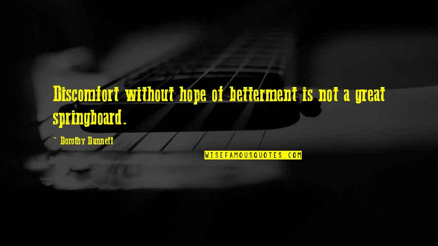Phouka Pronunciation Quotes By Dorothy Dunnett: Discomfort without hope of betterment is not a Phouka Pronunciation Quotes By Dorothy Dunnett: Discomfort without hope of betterment is not a