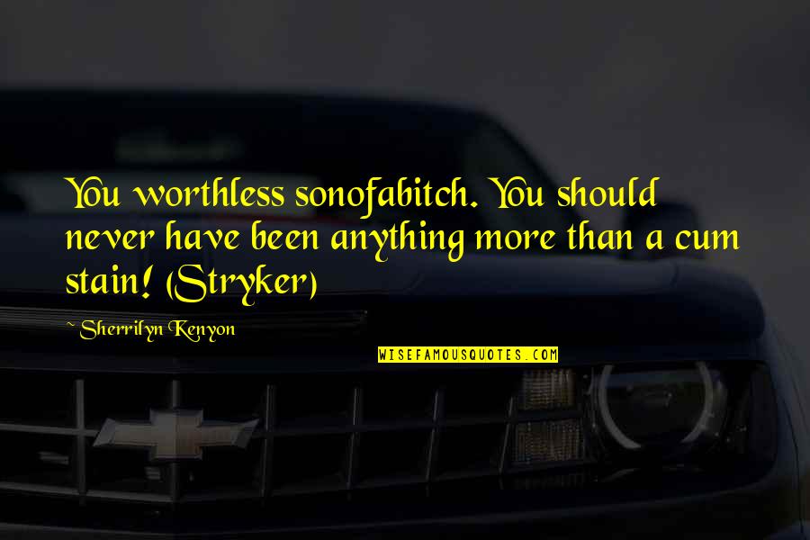 Php Change Quotes By Sherrilyn Kenyon: You worthless sonofabitch. You should never have been Php Change Quotes By Sherrilyn Kenyon: You worthless sonofabitch. You should never have been