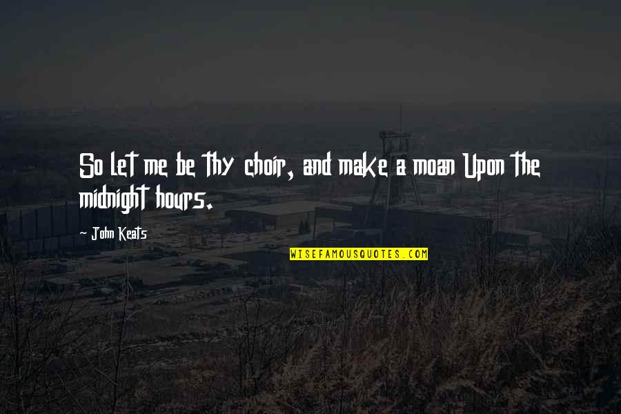 Php Fgets Quotes By John Keats: So let me be thy choir, and make