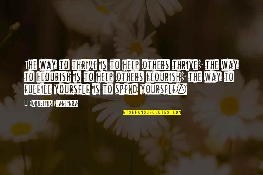Php Form Quotes By Cornelius Plantinga: The way to thrive is to help others Php Form Quotes By Cornelius Plantinga: The way to thrive is to help others