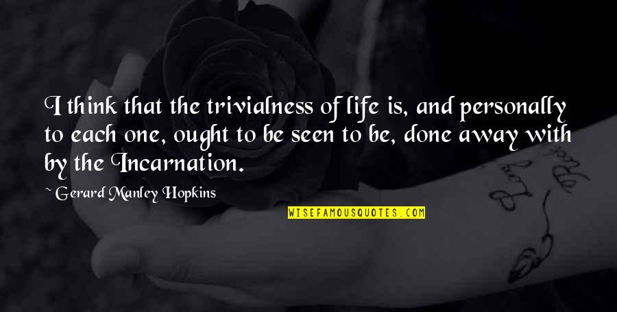 Php Implode Enclose Quotes By Gerard Manley Hopkins: I think that the trivialness of life is, Php Implode Enclose Quotes By Gerard Manley Hopkins: I think that the trivialness of life is,
