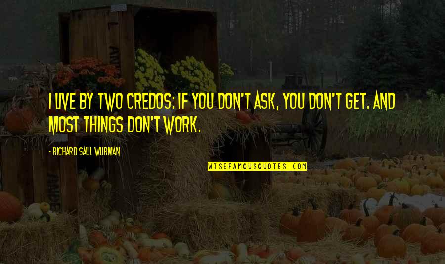 Php Pdo Remove Quotes By Richard Saul Wurman: I live by two credos: If you don't Php Pdo Remove Quotes By Richard Saul Wurman: I live by two credos: If you don't