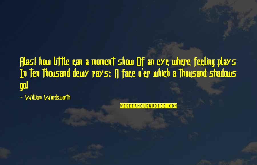 Php Printf Quotes By William Wordsworth: Alas! how little can a moment show Of