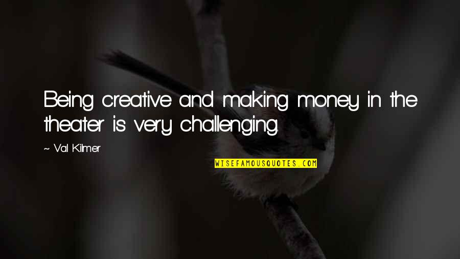 Php Reversed Quotes By Val Kilmer: Being creative and making money in the theater