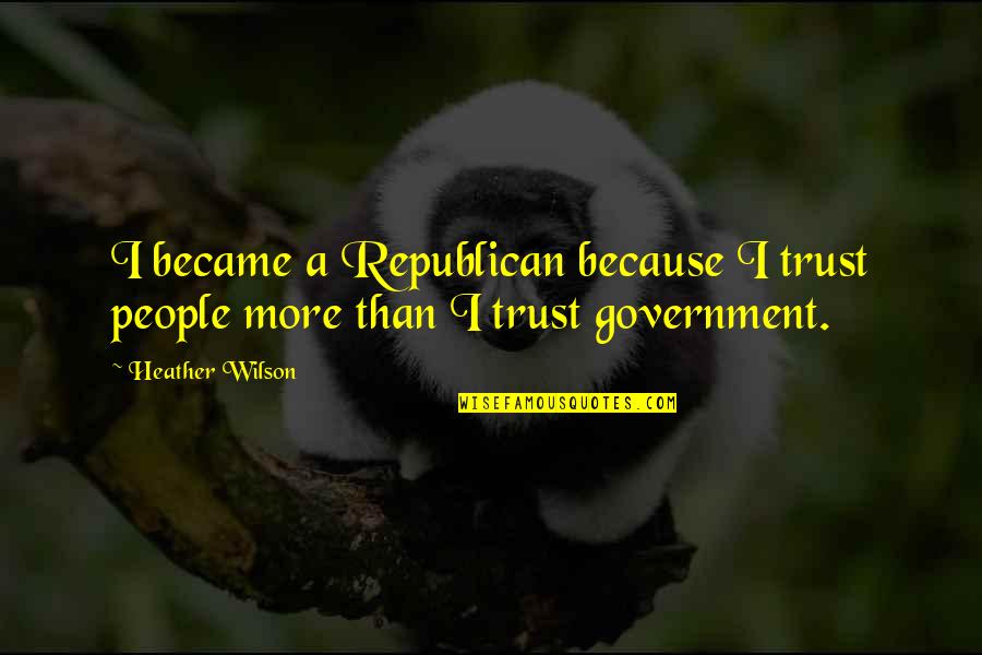 Php Wrap Quotes By Heather Wilson: I became a Republican because I trust people