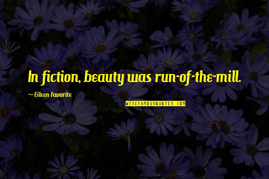 Phrack 55 Quotes By Eileen Favorite: In fiction, beauty was run-of-the-mill. Phrack 55 Quotes By Eileen Favorite: In fiction, beauty was run-of-the-mill.