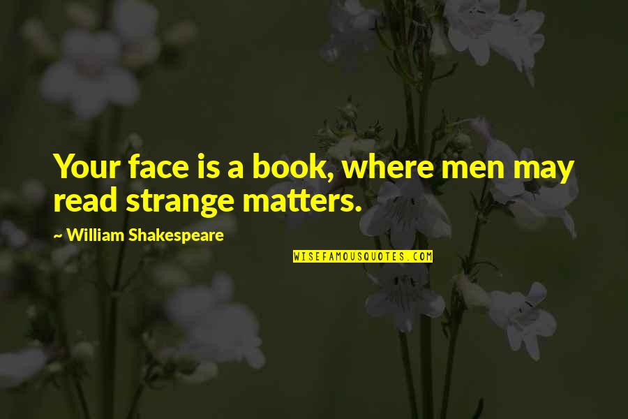 Phrase Friends Country Quotes By William Shakespeare: Your face is a book, where men may