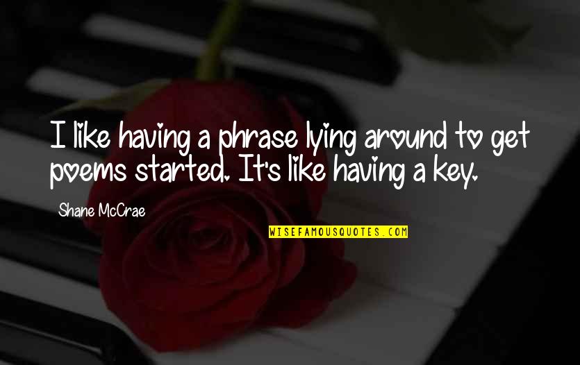 Phrase Quotes By Shane McCrae: I like having a phrase lying around to