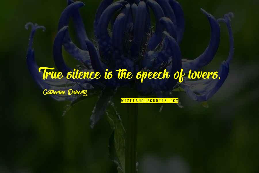 Phraseology Quotes By Catherine Doherty: True silence is the speech of lovers.