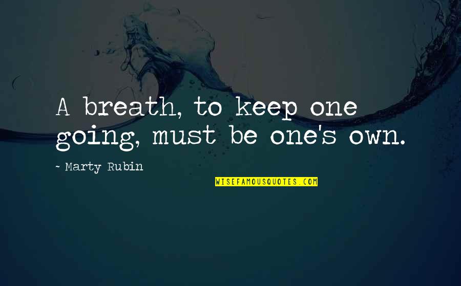 Phraseology Synonym Quotes By Marty Rubin: A breath, to keep one going, must be Phraseology Synonym Quotes By Marty Rubin: A breath, to keep one going, must be