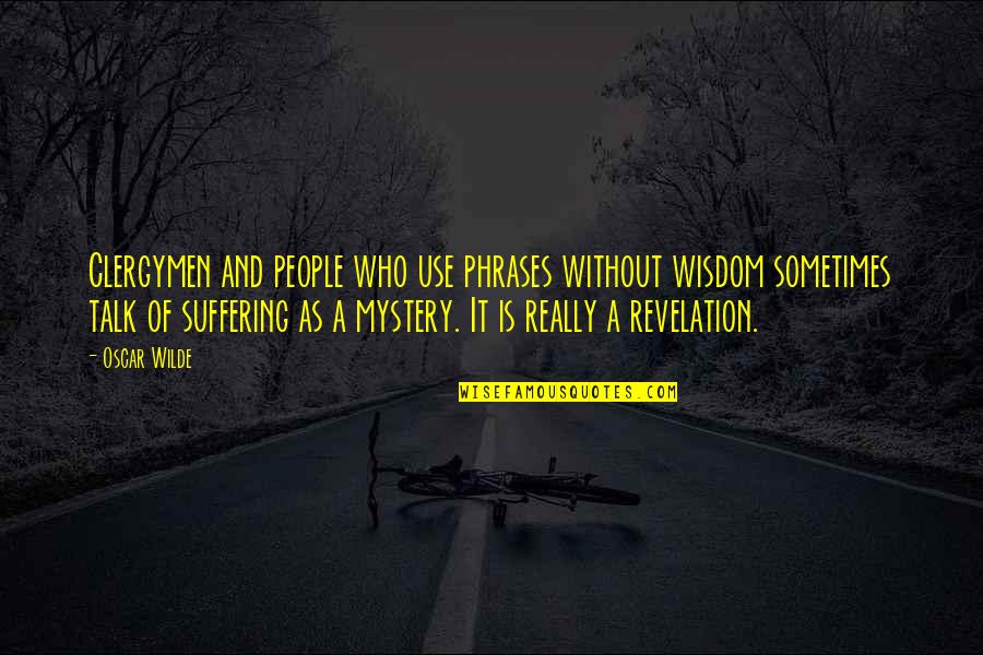 Phrases And Quotes By Oscar Wilde: Clergymen and people who use phrases without wisdom
