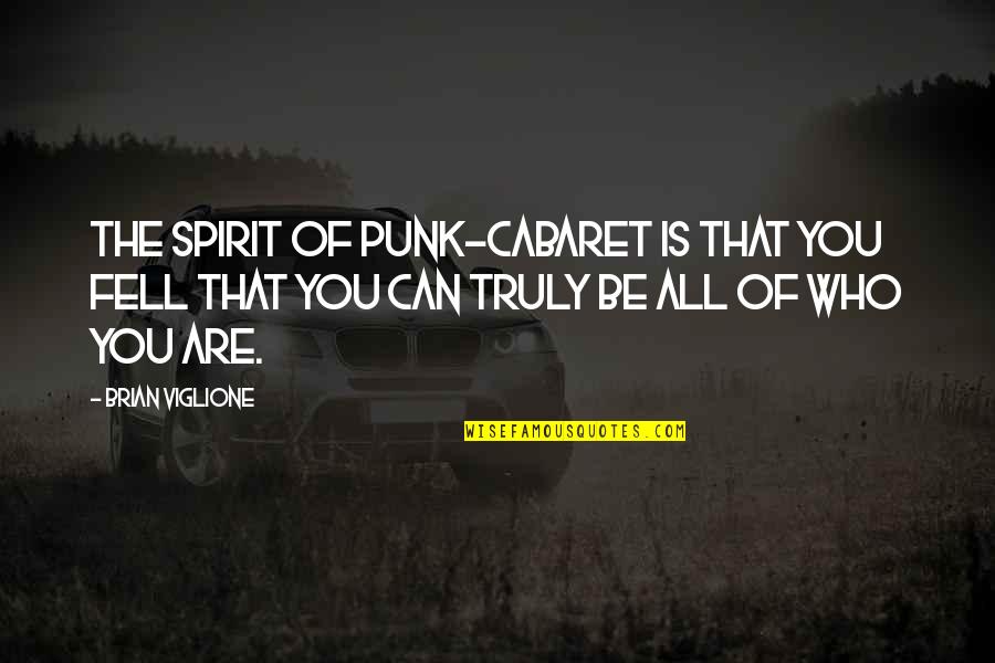 Phrases Before Quotes By Brian Viglione: The spirit of punk-cabaret is that you fell