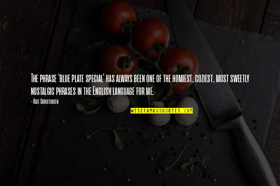 Phrases For Quotes By Kate Christensen: The phrase 'blue plate special' has always been Phrases For Quotes By Kate Christensen: The phrase 'blue plate special' has always been