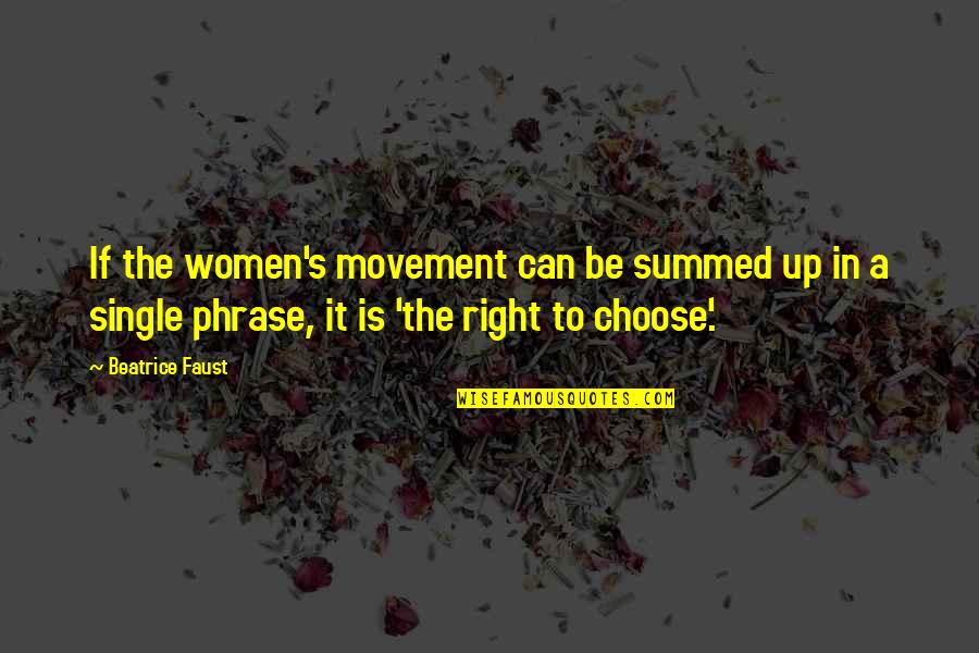 Phrases Quotes By Beatrice Faust: If the women's movement can be summed up