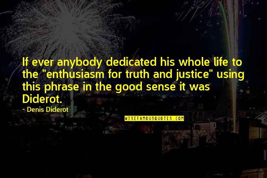Phrases Quotes By Denis Diderot: If ever anybody dedicated his whole life to