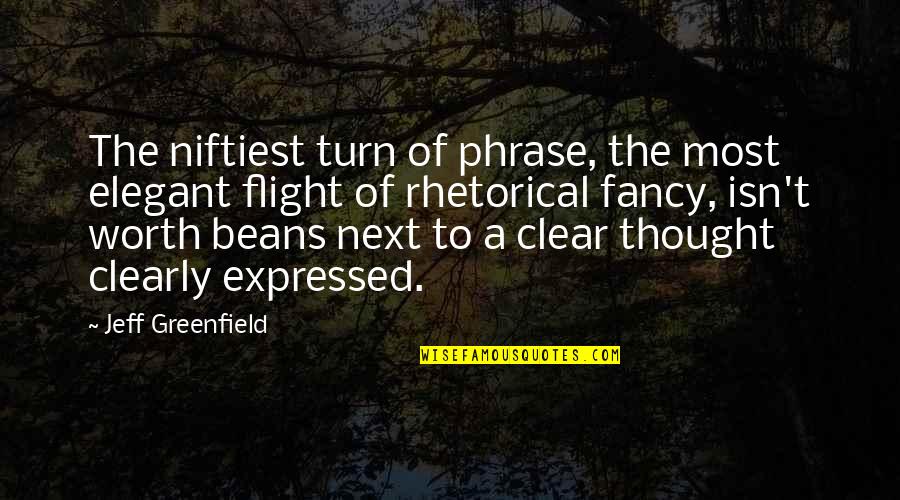 Phrases Quotes By Jeff Greenfield: The niftiest turn of phrase, the most elegant
