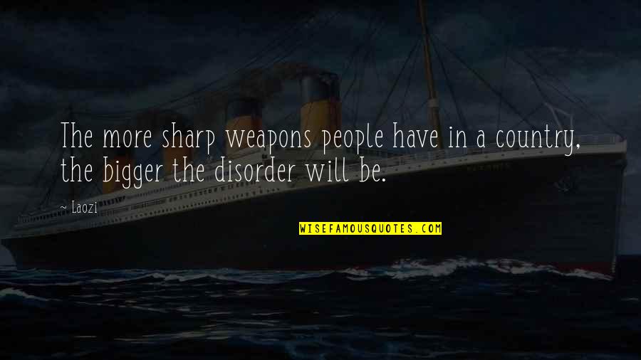 Phrases True Love Quotes By Laozi: The more sharp weapons people have in a