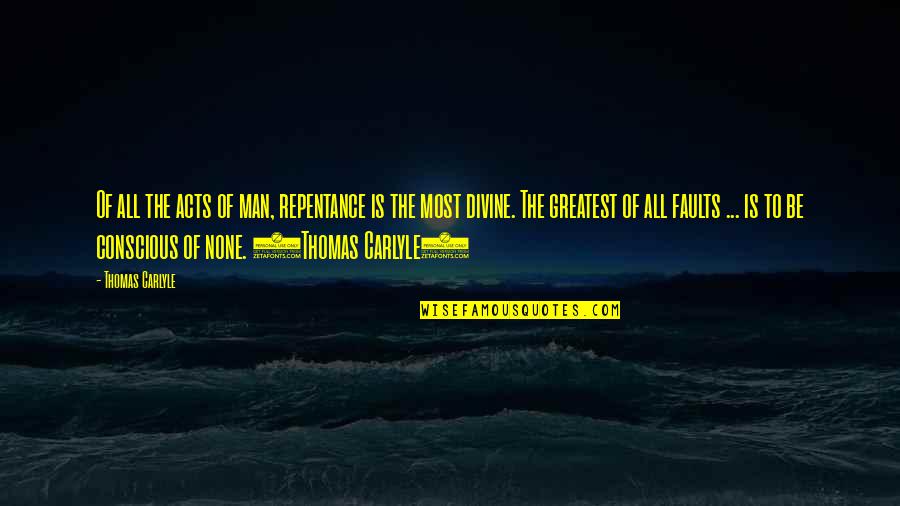 Phrixos Quotes By Thomas Carlyle: Of all the acts of man, repentance is