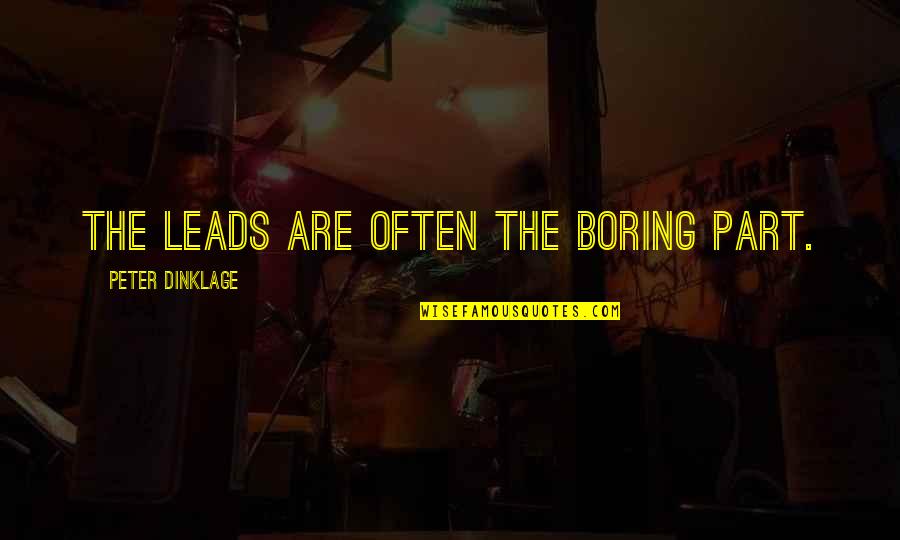 Phronesis Philosophy Quotes By Peter Dinklage: The leads are often the boring part. Phronesis Philosophy Quotes By Peter Dinklage: The leads are often the boring part.