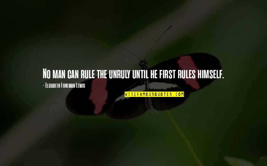 Phrygian Cap Quotes By Elizabeth Foreman Lewis: No man can rule the unruly until he Phrygian Cap Quotes By Elizabeth Foreman Lewis: No man can rule the unruly until he