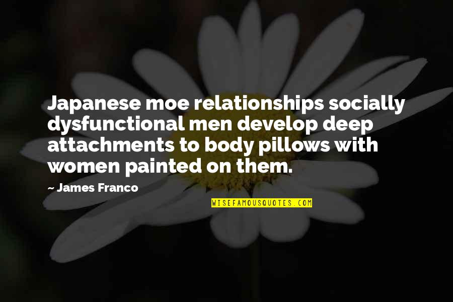 Phryne Pronunciation Quotes By James Franco: Japanese moe relationships socially dysfunctional men develop deep