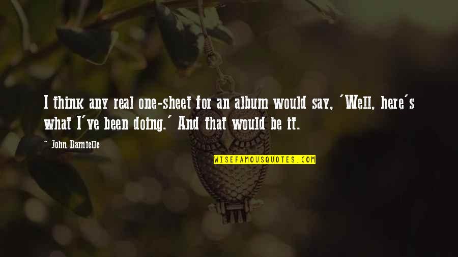 Phuckyoquotes Quotes By John Darnielle: I think any real one-sheet for an album