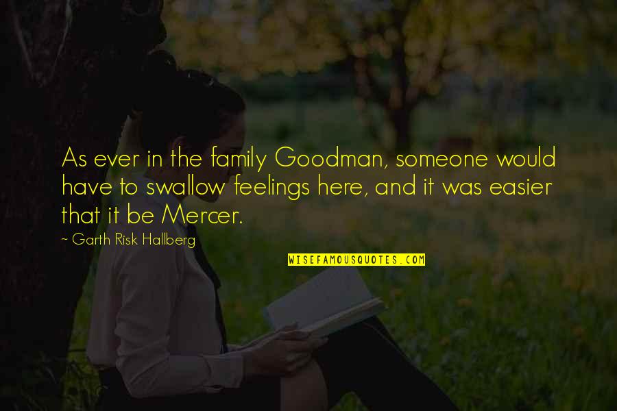 Phugg Quotes By Garth Risk Hallberg: As ever in the family Goodman, someone would