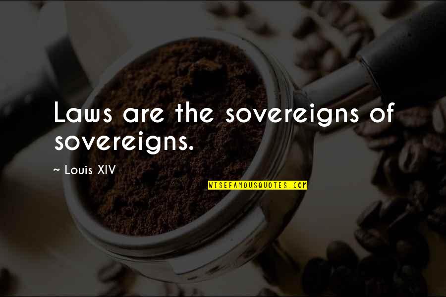 Phule Quotes By Louis XIV: Laws are the sovereigns of sovereigns.