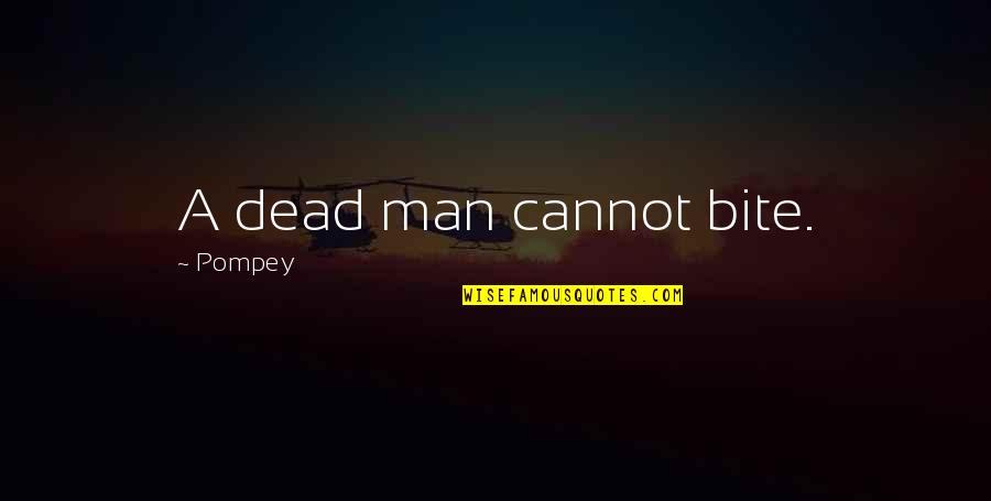 Phurba Tashi Quotes By Pompey: A dead man cannot bite. Phurba Tashi Quotes By Pompey: A dead man cannot bite.