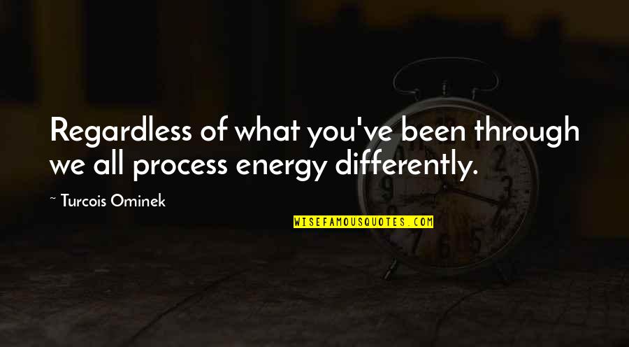 Phury And Cormia Quotes By Turcois Ominek: Regardless of what you've been through we all
